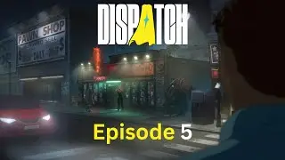 DISPATCH Episode 5 - (No commentary & uncensored)