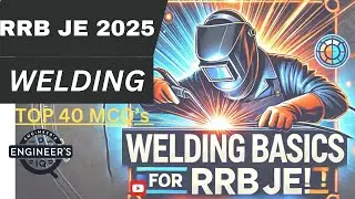RRB JE WELDING TOP 40 MCQ IN 15 MINS | RRB JE 2025 | WELDING MOST IMPORTANT MCQ | ENGINEER'S IQ