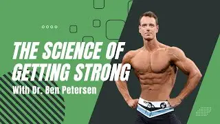 The Science of Getting Strong: Dr. Ben Petersen Breaks It Down