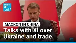 France&rsquo;s Macron and Xi Jinping meet in Beijing to discuss Ukraine and trade &bull; FRANCE 24 English