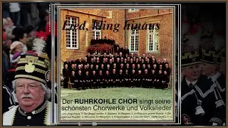 DER RUHRKOHLE CHOR ~ Lied des Bergmanns - Das Steigerlied ~ Ltg. GERHARD RABE...