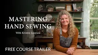 Mastering Hand Sewing | Free Step-by-Step Sewing Course on YouTube (Trailer)