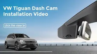 Volkswagen Tiguan 2018-2024 Gen2 AD/BW (Model B) 010M Dash Cam Installation