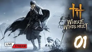 🔴 LIVE | WHERE WINDS MEET - CHAPTER 1 - EP1