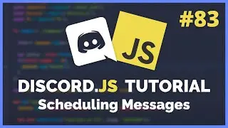 Discord JS - Scheduling Messages (2021) [Episode #83]