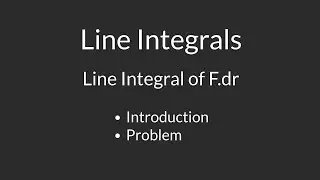 Line Integrals | Line Integral of F.dr | Intodruction and Problem