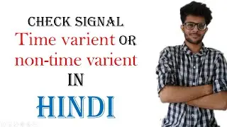 Determine signal is  Time variant or Invarient