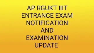 AP IIIT ENTRANCE EXAM NOTIFICATION AND EXAMINATION UPDATE || #APIIIT #RGUKT #APIIITNOTIFICATION #IIT
