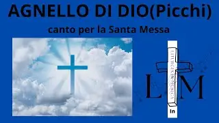 AGNELLO DI DIO Canto Liturgico per la santa messa (PICCHI)