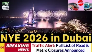 NYE 2026 in Dubai: UAE Traffic Alert - Road Closures & Metro Timings / RTA Announces Road Closures