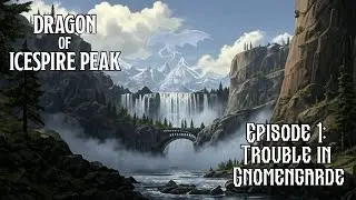Dragon of Icespire Peak - Part 1: Trouble at Gnomengarde | Renegade Roleplayers