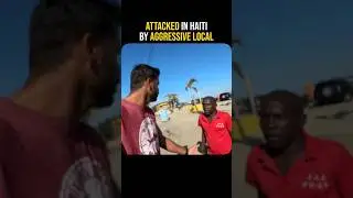 Attacked in Haiti by Aggressive Local 🇭🇹