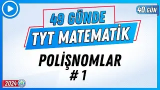 Polişnomlar 1 | 49 Günde TYT Matematik Kampı 40.Gün | 2024 | Rehber Matematik