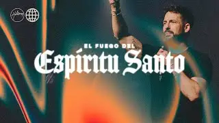 El Fuego del Espíritu Santo | Juan Mejías | Hillsong España