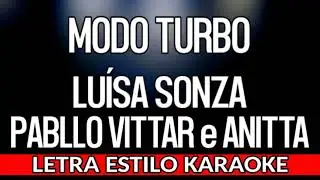 Modo Turbo - Luisa Sonza &bull; Anitta &bull; Pabllo Vittar - Letra Estilo KaraoKe