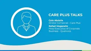Care Plus Talks - Caio Abdalla e  Rafael Maganete - Qualicorp