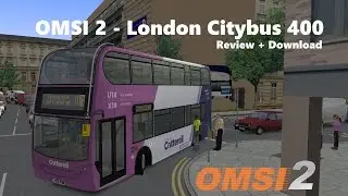 OMSI 2 - London Citybus 400 - Review + Download Link