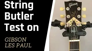 STRING BUTLER TEST ON A GIBSON LES PAUL TRADITIONAL