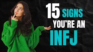 15 Signs You&rsquo;re An INFJ