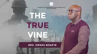 THE TRUE VINE || BRO. KWAKU BOAKYE || 2ND FEBRUARY, 2025