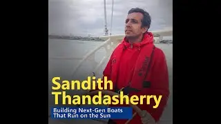 Sandith Thandasherry - Building Next-Gen Boats That Run on the Sun