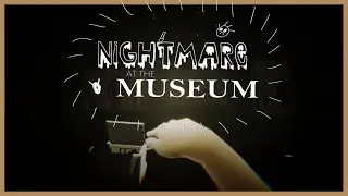 Nightmare At The Museum - Indie Horror Game - No Commentary