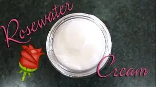 Rosewater Cream DIY
