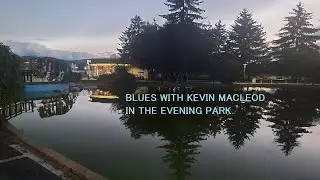 Kevin MacLeod's music sounds amidst evening landscapes | Relaxation for the soul