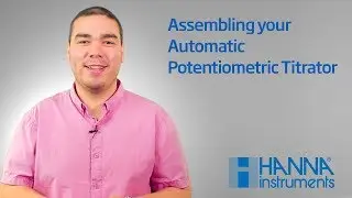 How To - Assembling the Hanna Automatic Potentiometric Titrators