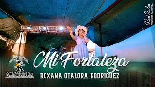 Mi Fortaleza - Roxana Otalora Rodriguez (ESCUELA DE MUSICA KAYMARKA)