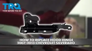 How to Replace Hood Hinge 2007-2013 Chevrolet Silverado 1500