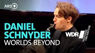 Daniel Schnyder - Worlds Beyond | WDR Sinfonieorchester