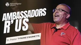 Ambassadors R Us (Msg) | Peace Baptist Church | Pastor Tyrone Barnette