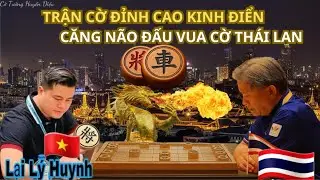 Trận cờ đỉnh cao kinh điển - Thách đấu nhà vô địchThái Lan | Lại Lý Huynh vs Pinchanuckul