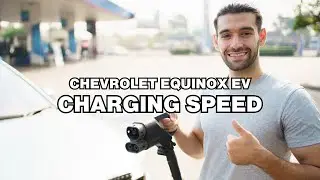 How long does it take to charge Chevrolet Equinox EV? Charging speed