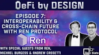 DeFi by Design EP#7: Interoperability & Cross-Chain Future With Ren Protocol