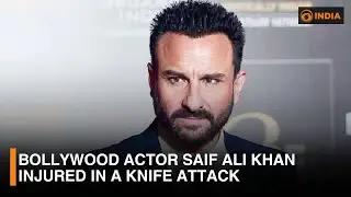 Bollywood actor Saif Ali Khan injured in a knife attack | DD India