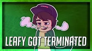 LeafyIsHere Got Terminated
