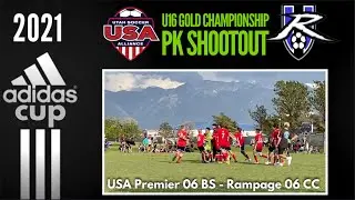PK SHOOTOUT U16 Gold Championship / USA Premier 06 BS vs Rampage 06 CC- Adidas Cup &lsquo;21