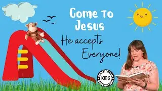 Come to Jesus: He accepts Everyone - Kids Church Lesson (Age 2-6)
