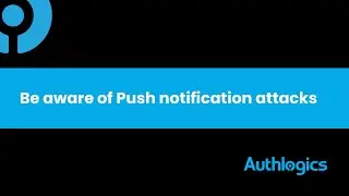 Phishing-Resistant MFA: Be aware of Push notification attacks