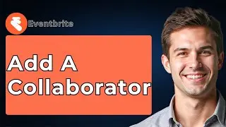 How To Add A Collaborator On Eventbrite [2026 Guide]
