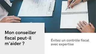 Mon conseiller fiscal peut-il m&rsquo;aider &agrave; &eacute;viter un contr&ocirc;le fiscal