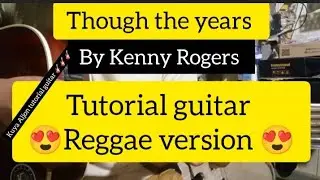 Though the years by Kenny Rogers tutorial guitar (Reggae version😍😍😍)