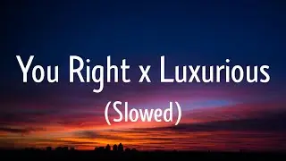 Doja Cat, Gwen Stefani - You Right X Luxurious (Slowed) [TikTok Mashup] (Lyrics)