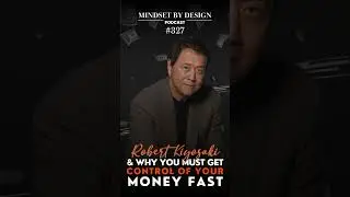 Episode #327: Robert Kiyosaki & Why You Must Get Control Of Your Money...FAST