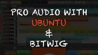 Pro Audio on Linux using Ubuntu and Bitwig