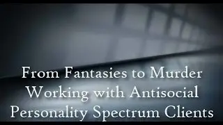 Antisocial Personality from Fantasies to Murder