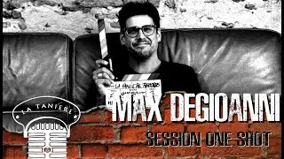 Max Degioanni - one shot @ la tanière