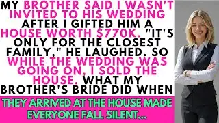 My brother said I wasn't invited to his wedding after I gifted him a house worth $770k...